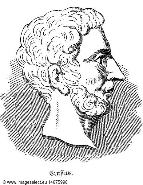 Crassus Dives  Marcus Licinius  115/114 - 53 vChr.  rÃ¶m. Politiker  PortrÃ¤t  Profil  Xylografie 19. Jh. Crassus Dives, Marcus Licinius, 115/114 - 53 vChr., rÃ¶m. Politiker, PortrÃ¤t, Profil, Xylografie 19. Jh.,
