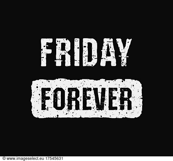 Friday forever trendy text art design for printing. Positive and original typography illustration isolated on black background. Hipster style grunge effects