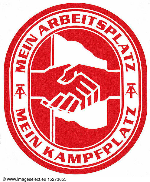 geography / travel  East-Germany  politics  sticker displaying the motto 'Mein Arbeitsplatz - Mein Kampfplatz' (My Place of Work - My Place of Fight)  1980s