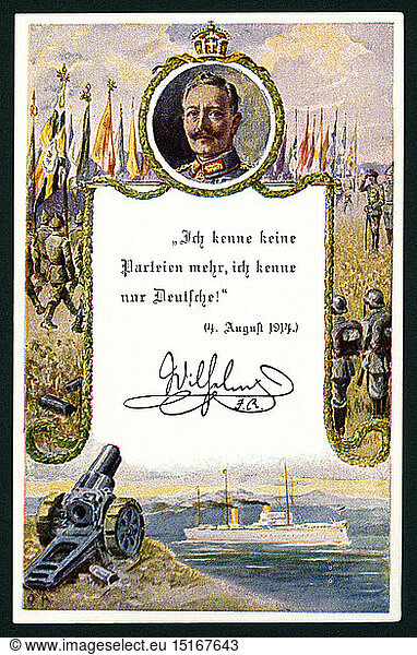 Germany  Berlin  WW I  patriotic postcard with an portrait of the Emperor Willem II and his saying ' Ich kenne keine Parteien mehr  ich kenne nur Deutsche !' (I do not know any parties  I know only German)  the frame is a drawing with soldiers  a gun and probably the yacht ' Hohenzollern? '  the postcard was published by the German Veterans association and the proceeds is for children`s orphanages  printed by Meisenbach Riffarth and Co  Berlin.
