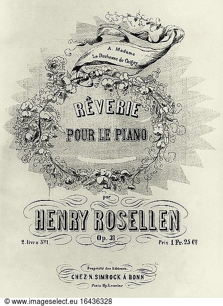 Henri Rosellen  French Pianist and composer  1811–1876.Works: Reverie (op. 31).Title sheet of the notation: Reverie pour le piano par Henry Rosellen op. 31  Bonn / N. Simrock) (around 1860).Berlin  Sammlung Archiv für Kunst und Geschichte.