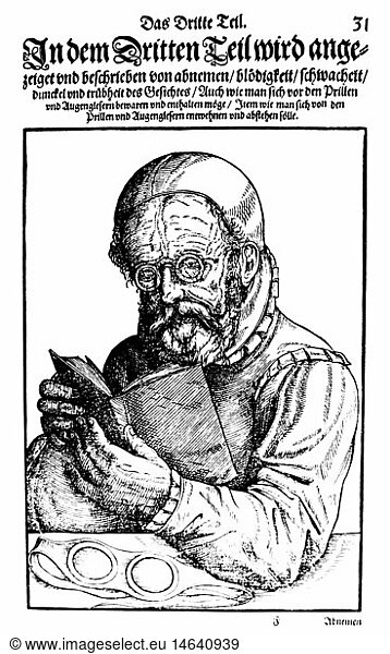 medicine  ophthalmology  man with glasses reading  woodcut  from: Georg Bartisch (1535 - 1607)  'Ophthalmoduleia  das ist Augendienst  Dresden  1583