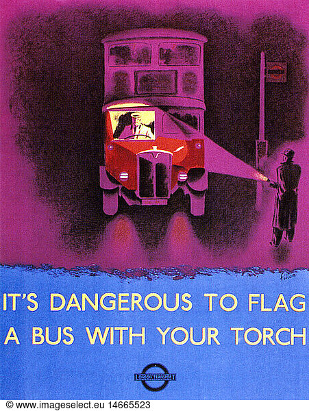 SG hist.  Ereignisse  2. Weltkrieg/WKII  Luftkrieg  GroÃŸbritannien  Plakat  'It's dangerous to flag a bus with your torch' (Es ist gefÃ¤hrlich  einen Bus mit Ihrer Taschenlampe anzuleuchten)  um 1942
