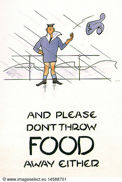 SG hist.  Ereignisse  2. Weltkrieg/WKII  Propaganda  GroÃŸbritannien  Plakat  'And please don't throw food away either' (Und bitte wirf auch keine Lebensmittel weg)  um 1942