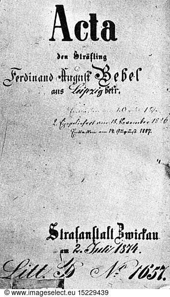 SG hist.  Justiz  Dokumente  Akte des StrÃ¤fling August Bebel  Halftanstalt SchloÃŸ Osterstein  Zwickau  2.7.1874  NachtrÃ¤ge vom 18.11.1886 und 14.8.1887