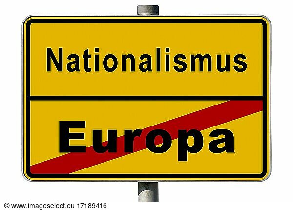 Symbolbild Corona-Krise  Ortsschild Ende Europa  Anfang Nationalismus  nationale Alleingänge statt europäischer Einheit  Deutschland  Europa
