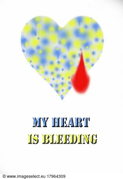 Symbolic image  a heart with Ukrainian colors and a drop of blood  and the writing my Heart is bleeding