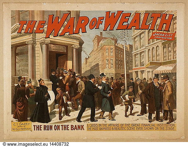 The War on Wealth 1896.. The War on Wealth 1896. Poster for the melodrama. Caption: The run of the bank: a crisis in the affairs of the great financial institution. The most animated and realistic scene ever shown on the stage. Charles Turner Dazey
