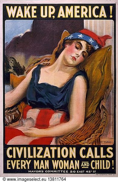 Wacht auf  Amerika! Die Zivilisation ruft jeden Mann  jede Frau und jedes Kind! 1917